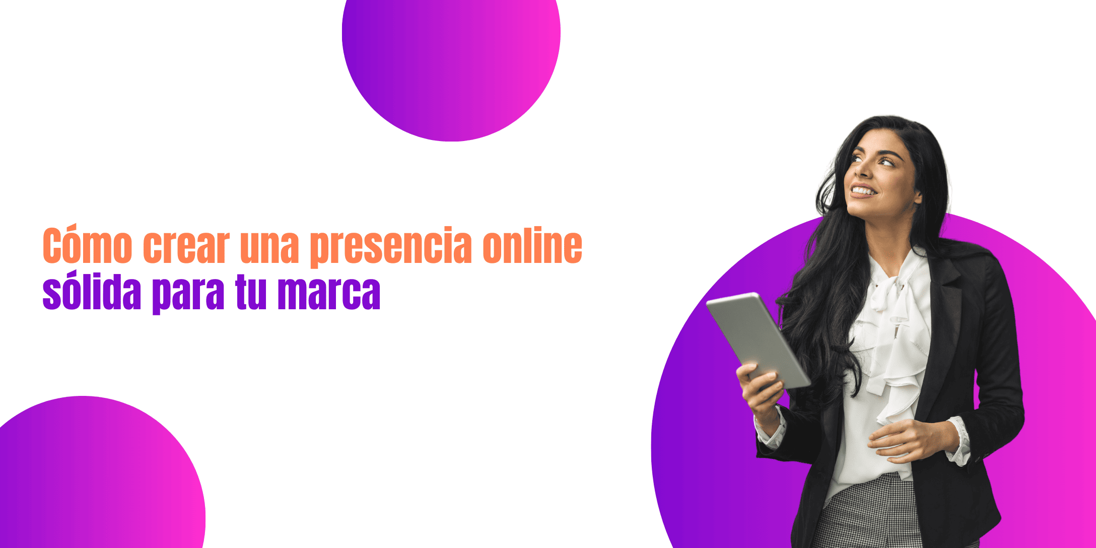Cómo crear una presencia online sólida para tu marca